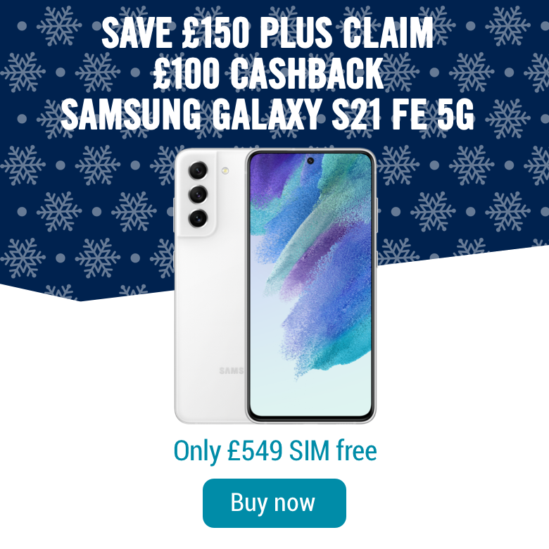 Save £150 plus claim £100 cashback with Samsung S21 FE. Now only £549