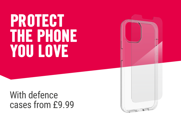 Protect the phone you love. With defense cases from £9.99.