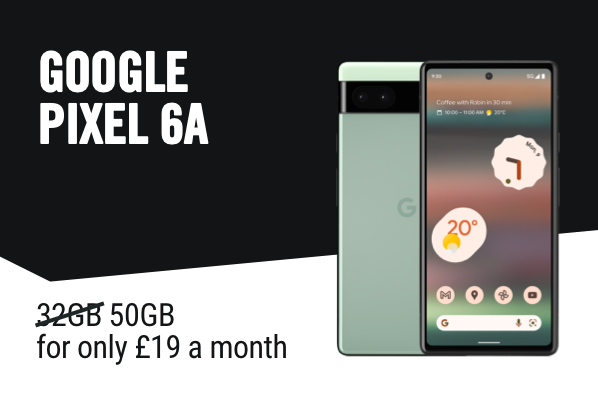 Pixel 6a, 50GB for only £19 a month.