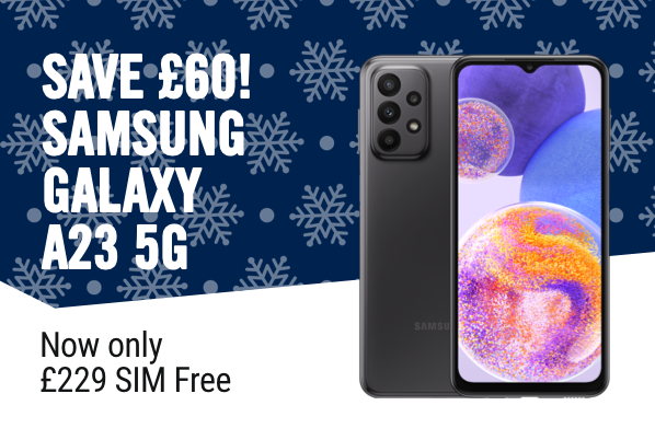 Save £60, Samsung galaxy a23 5g, SIM FREE from £229 