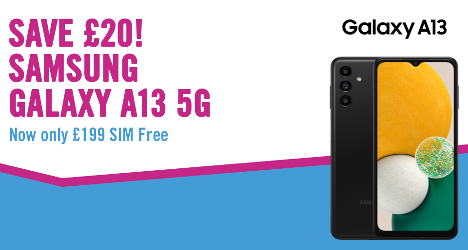 SAVE £20! Samsung galaxy a13 5G.