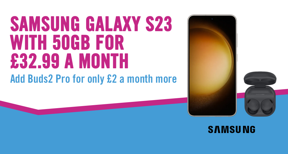Samsung Galaxy S23 With 50GB for £32.99 a month