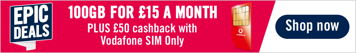 100GB for £15 a month, PLUS £50 cashback with Vodafone SIM Only