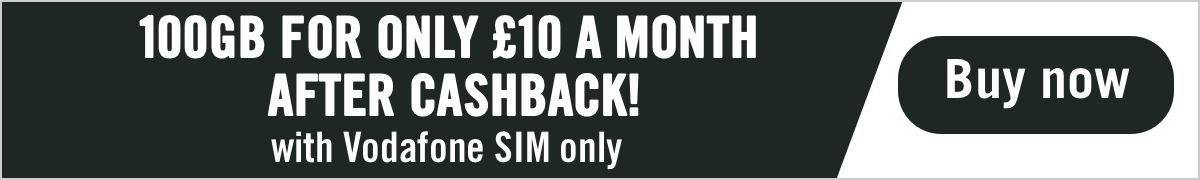 100GB for only £10 a month with cashback. With Vodafone SIM only.