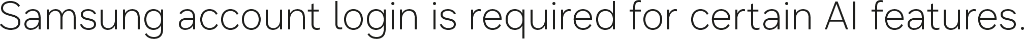 Samsung account login is required for certain AI features