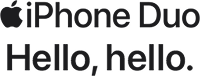 iPhone Duo Hello, hello.