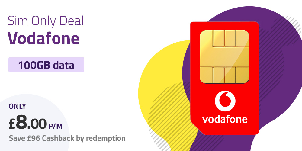 Vodafone SIM only, 100GB for £8 per month